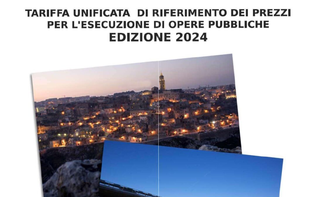 “Tariffa Unificata di riferimento dei prezzi per l’esecuzione di Opere Pubbliche della Regione Basilicata” – Edizione 2024